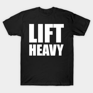 Lift heavy T-Shirt